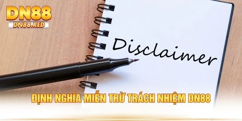 Định nghĩa miễn trừ trách nhiệm DN88