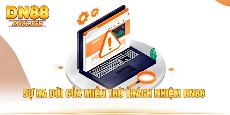 Sự ra đời của miễn trừ trách nhiệm DN88 