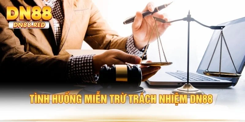 Tình huống miễn trừ trách nhiệm DN88 