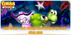 Bắn Cá Ica - Trải Nghiệm Săn Thưởng Cực Chất Cùng DN88