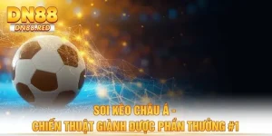 Soi Kèo Châu Á - Chiến Thuật Giành Được Phần Thưởng #1